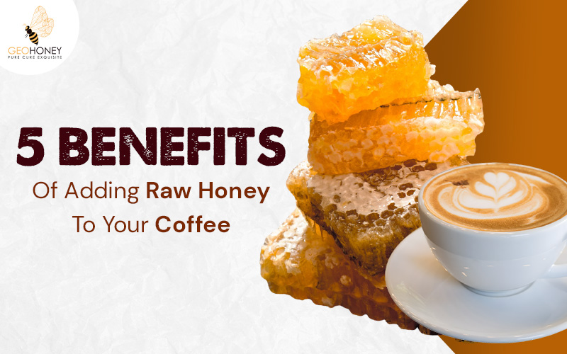 Five Benefits of Adding Raw Honey to Your Coffee
